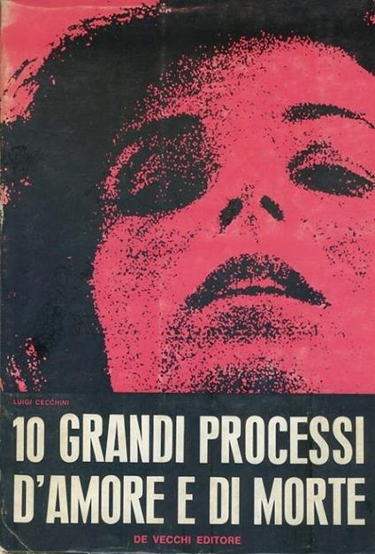 10 grandi processi d'amore e di morte - Luigi Cecchini - copertina