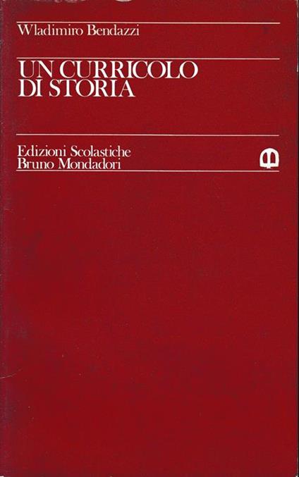 Un curricolo di storia - Wladimiro Bendazzi - copertina