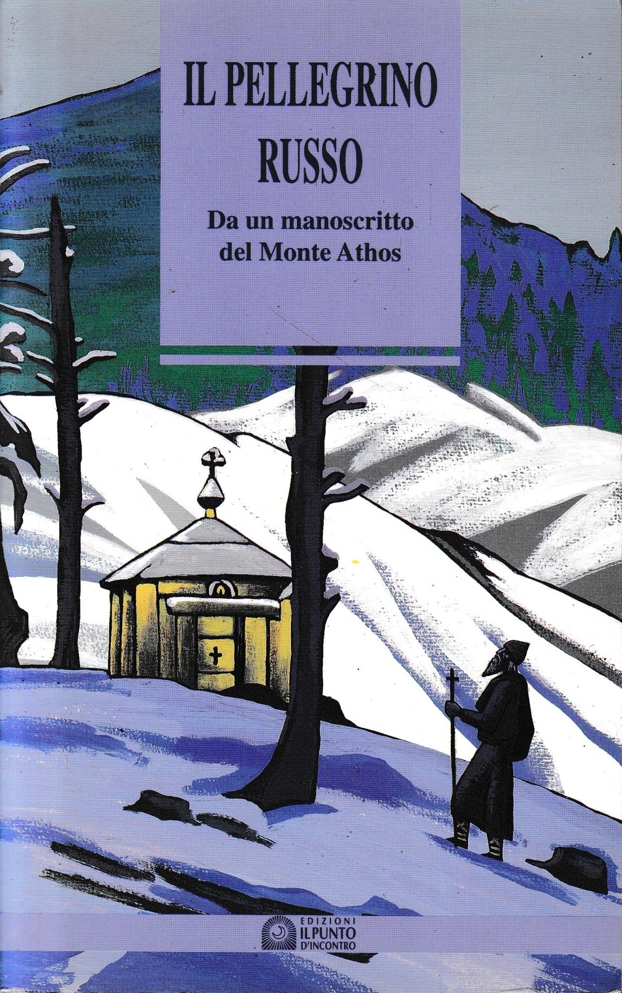 Il Pellegrino Russo. Da un manoscritto del Monte Athos