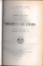 Commento alla legge degli infortuni sul lavoro. Testo unico 31 gennaio 1904, n. 51 e Regolamento 13 marzo 1904, n. 141