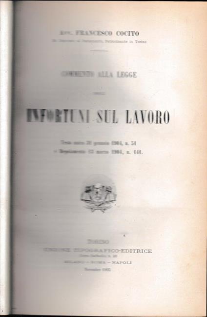 Commento alla legge degli infortuni sul lavoro. Testo unico 31 gennaio 1904, n. 51 e Regolamento 13 marzo 1904, n. 141 - Francesco Colacito - copertina
