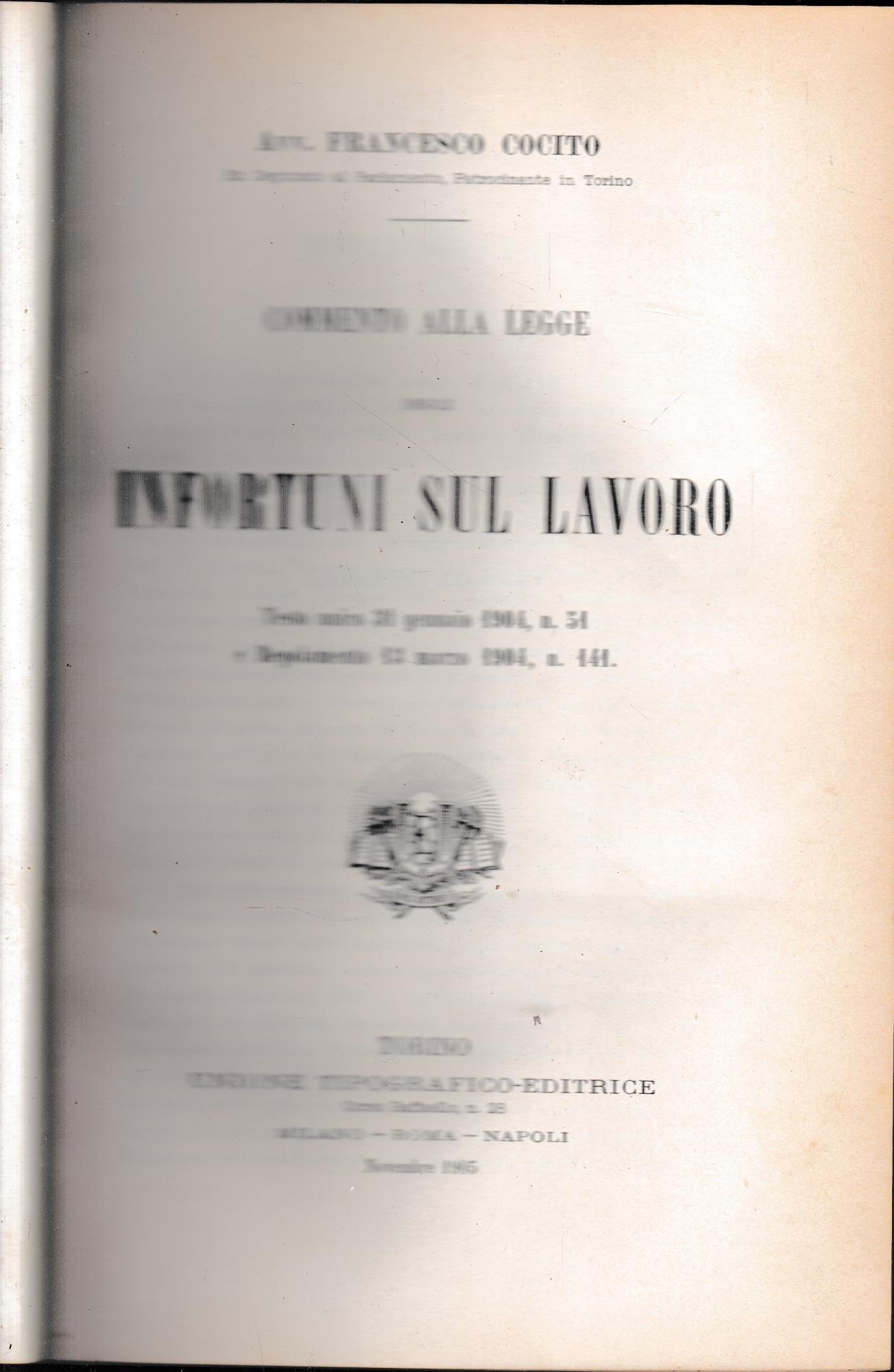 Commento alla legge degli infortuni sul lavoro. Testo unico 31 gennaio 1904, n. 51 e Regolamento 13 marzo 1904, n. 141