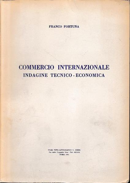 Commercio internazionale. Indagine tecnico-economica - Franco Fortunati - copertina
