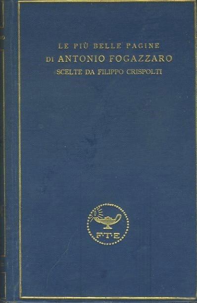 Le più belle pagine di Antonio Fogazzaro - Filippo Crispolti - copertina