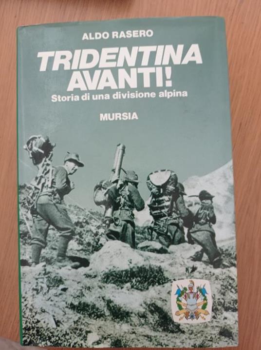 Tridentina avanti! Storia di una divisione alpina - Aldo Rasero - copertina