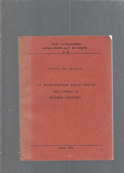 La ricostruzione della realtà nell'opera di Giacomo Leopardi - Enrico De Angelis - copertina