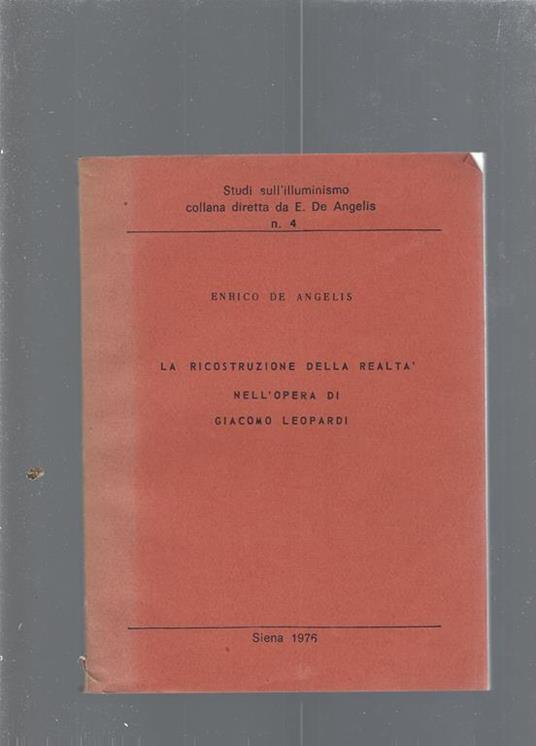 La ricostruzione della realtà nell'opera di Giacomo Leopardi - Enrico De Angelis - copertina