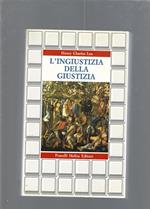 L' ingiustizia della giustizia : storia delle torture e delle violenze legali in Europa
