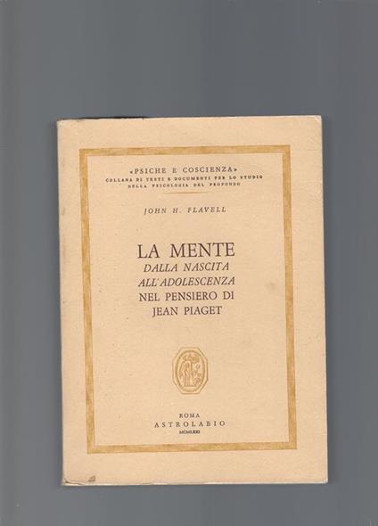 La Mente Dalla Nascita All'Adolescienza Nel Pensiero Di Jean Piaget - John H. Flavell - copertina