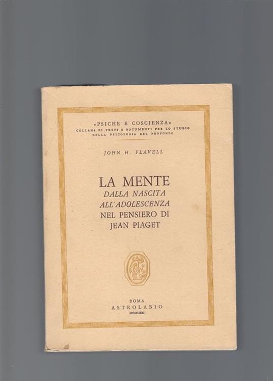 La Mente Dalla Nascita All'Adolescienza Nel Pensiero Di Jean Piaget - John H. Flavell - copertina