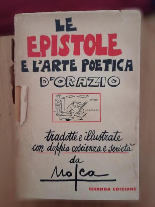 Le epistole e l'arte poetica d'Orazio tradotte e illustrate con doppia coscienza e serietà da Mosca - Q. Flacco Orazio - copertina