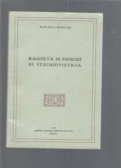 Raccolta Di Esercizi Di Stechiometria - Raffaello Bonifazi - copertina