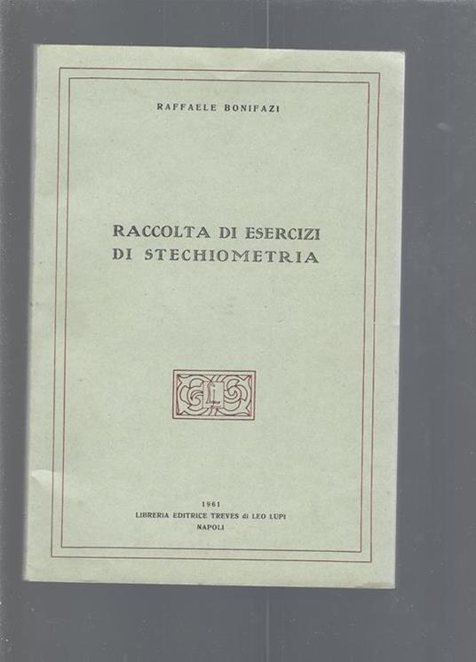 Raccolta Di Esercizi Di Stechiometria - Raffaello Bonifazi - copertina