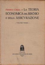 La teoria economica del rischio e della assicurazione, vol. 1°