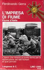 L' impresa di Fiume. Fiume d'Italia, vol. 1°