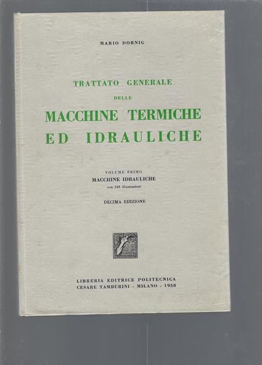 Trattato Generale Delle Macchine Termiche Ed Idrauliche Vol 1,2,3 - Mario Dornig - copertina