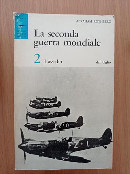 La seconda guerra mondiale vol. 2: l'assedio - Abraham Rothberg - copertina