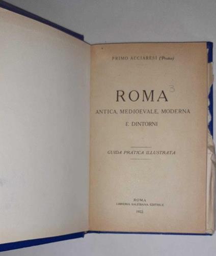 Roma . Antica, medioevale, moderna e dintorni. Guida pratica illustrata - Primo Acciaresi - copertina