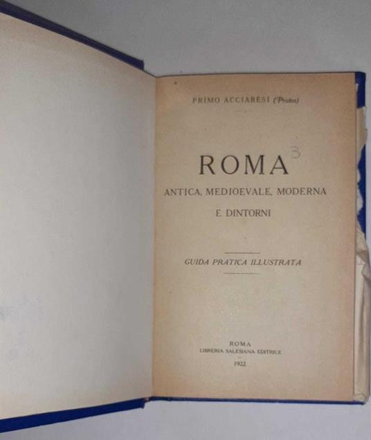 Roma . Antica, medioevale, moderna e dintorni. Guida pratica illustrata - Primo Acciaresi - copertina