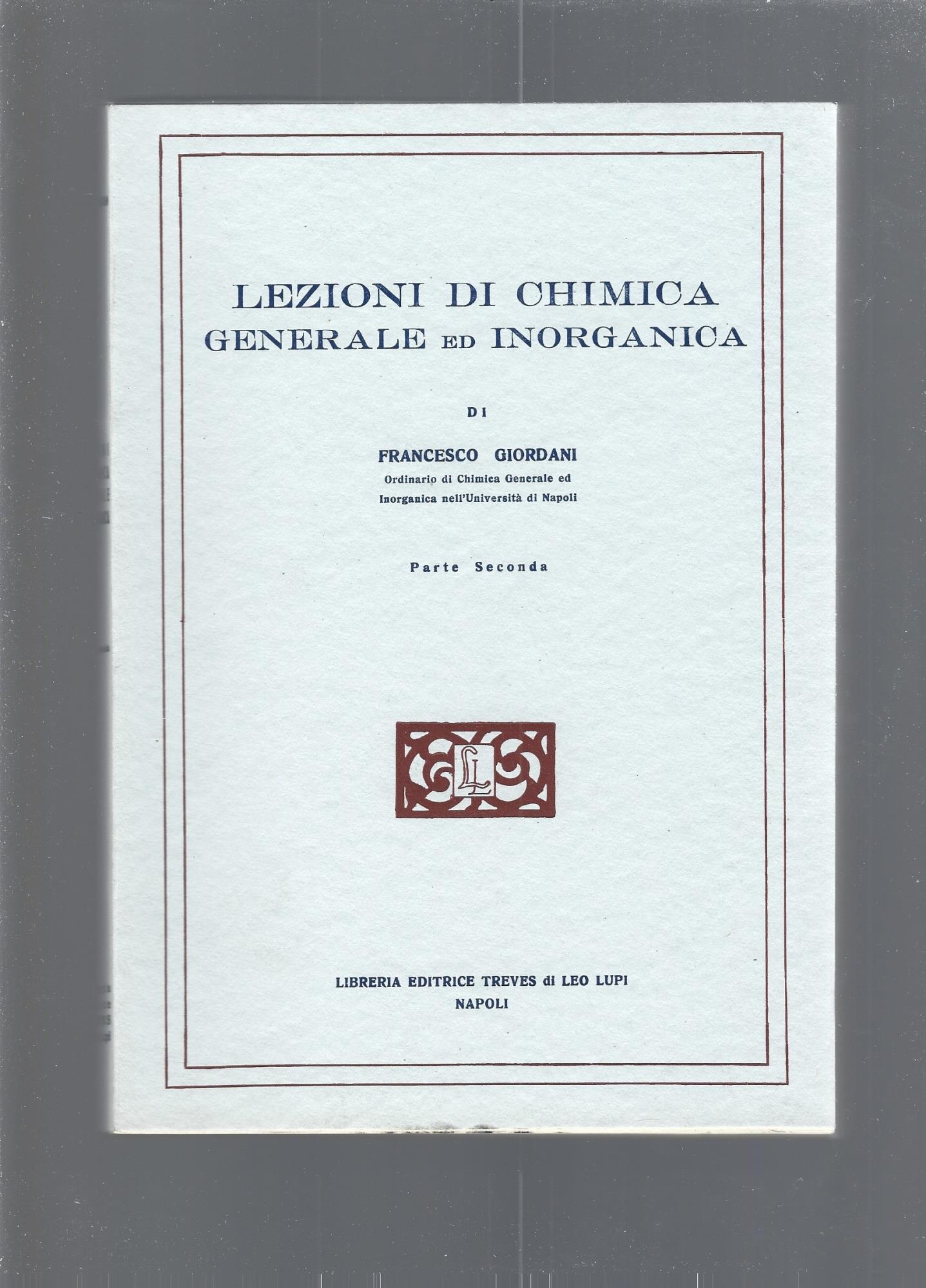 LEZIONI DI CHIMICA GENERALE ED INORGANICA. Parte prima e seconda