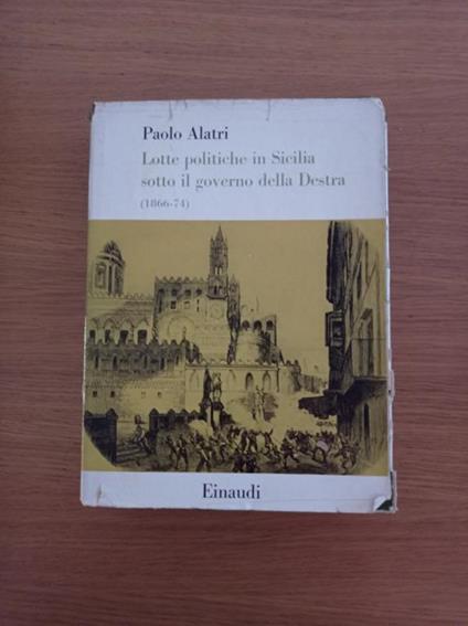 Lotte politiche in Sicilia sotto il governo della Destra (1866 - 74) - Paolo Alatri - copertina