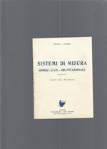 SISTEMI DI MISURA. Giorgi - C.G.S. - Gravitazionale