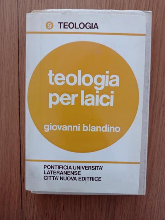 Teologia per laici : problemi di attualita e tentativi di soluzione - Giovanni Blandino - copertina