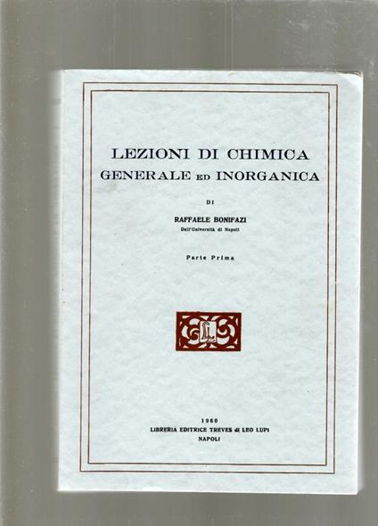 LEZIONI DI CHIMICA GENERALE ED INORGANICA. Parte prima e parte seconda - Raffaello Bonifazi - copertina