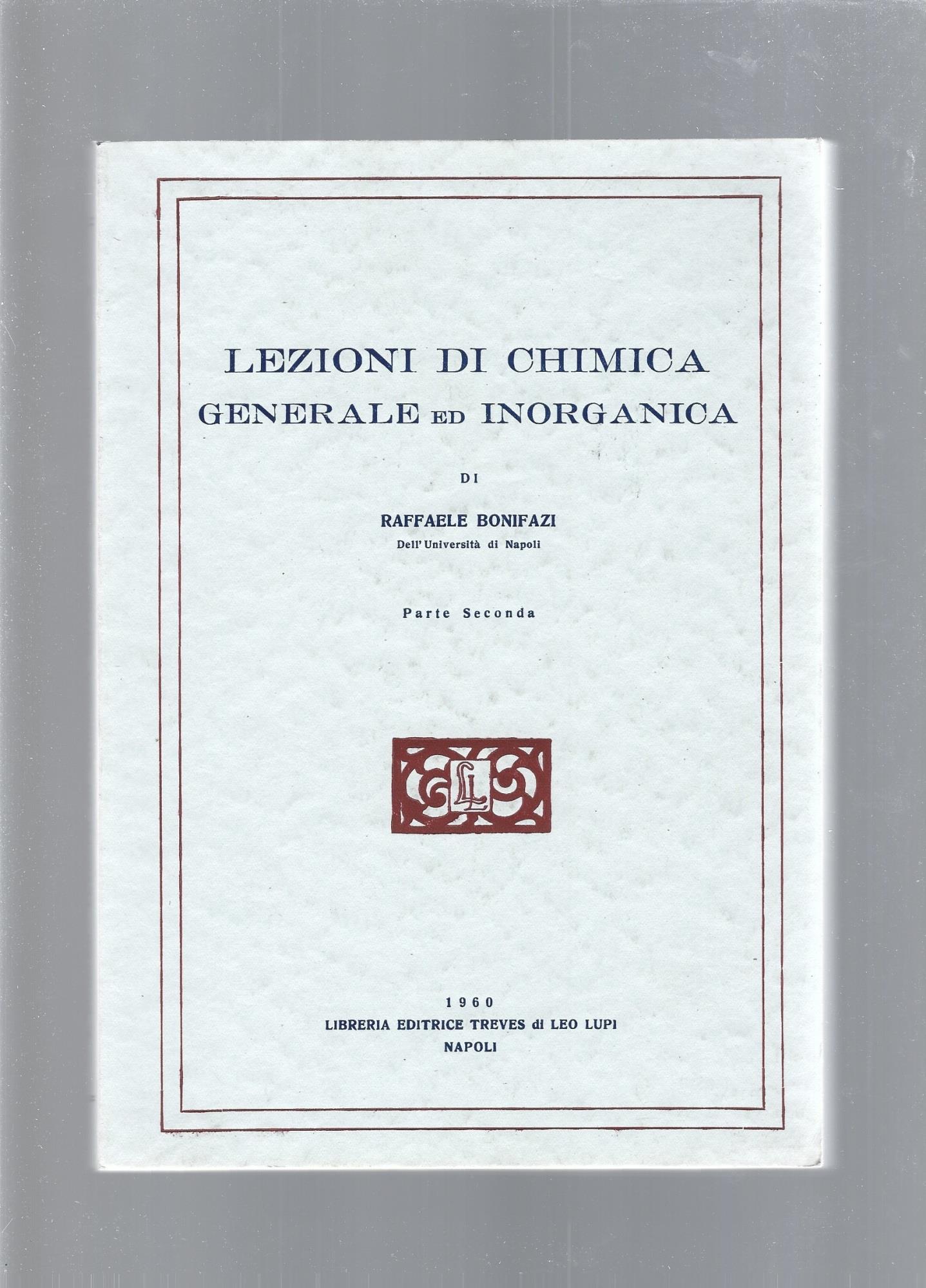 LEZIONI DI CHIMICA GENERALE ED INORGANICA. Parte prima e parte seconda
