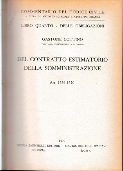 Commentario del Codice Civile, libro quarto - delle obbligazioni. Del contratto estimatorio della somministrazione. art. 1556-1570 - Gastone Cottino - copertina