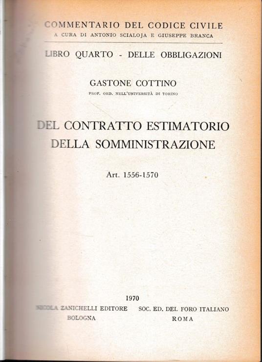 Commentario del Codice Civile, libro quarto - delle obbligazioni. Del contratto estimatorio della somministrazione. art. 1556-1570 - Gastone Cottino - copertina