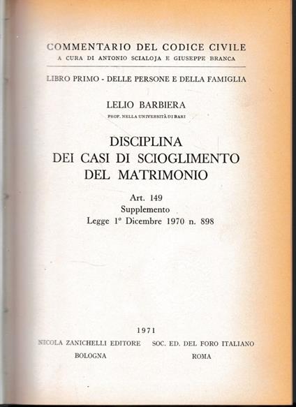 Commentario del Codice Civile, libro primo - delle persone e della famiglia. Disciplina dei casi di scioglimento del matrimonio, artt. 149. supplemento Legge 1° Dicembre 1970 n. 898 - Lelio Barbiera - copertina