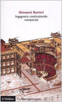 Ingegneria costituzionale comparata. Strutture, incentivi ed esiti - Giovanni Sartori - copertina