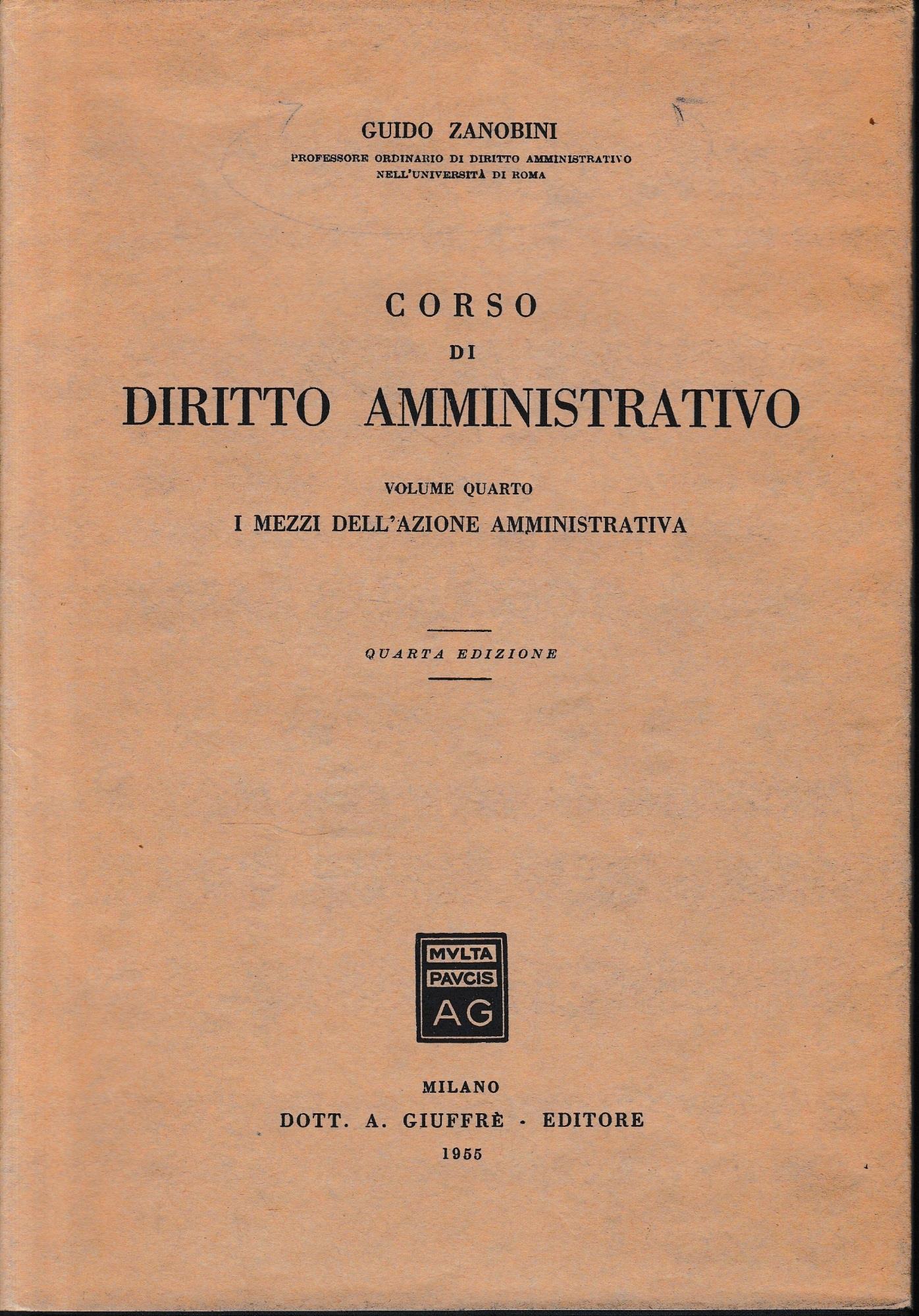 Corso di diritto amministrativo, vol. 4°:I mezzi dell'azione amministrativa