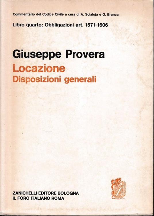Commentario del Codice Civile, libro quarto - delle obbligazioni: Libro quarto - Delle obbligazioni. Locazione, disposizioni generali. Art. 1571-1606 - Giuseppe Provera - copertina