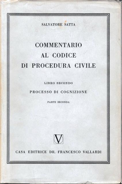 Commentario al Codice di Procedura Civile, vol. 2/2. Processo di cognizione - Salvatore Satta - copertina