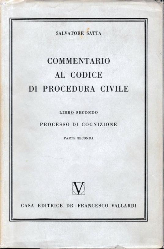Commentario al Codice di Procedura Civile, vol. 2/2. Processo di cognizione - Salvatore Satta - copertina