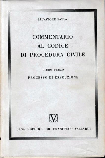 Commentario al Codice di Procedura Civile, vol. 3. Processo di esecuzione - Salvatore Satta - copertina