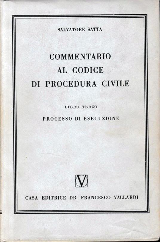 Commentario al Codice di Procedura Civile, vol. 3. Processo di esecuzione - Salvatore Satta - copertina