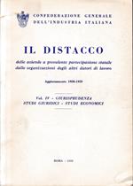 Il Distacco delle aziende a prevalente partecipazione statale dalle organizzazioni degli altri datori di lavoro, aggiornamento 1958-1959, vol. 4: Giurisprudenza-Studi giuridici-studi economici