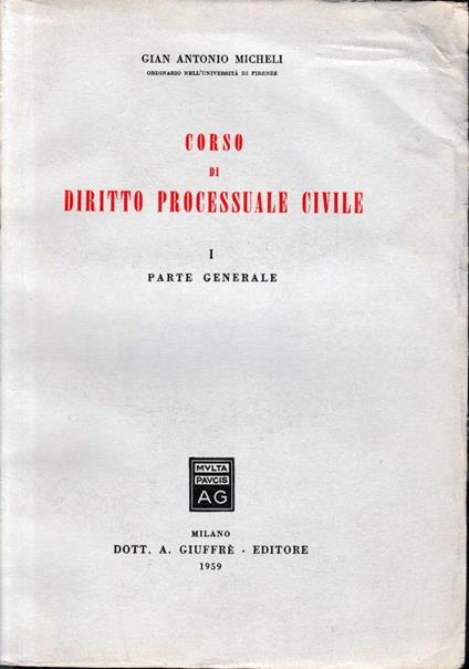 Corso di diritto processuale civile, vol. 1: parte generale - G. Antonio Micheli - copertina