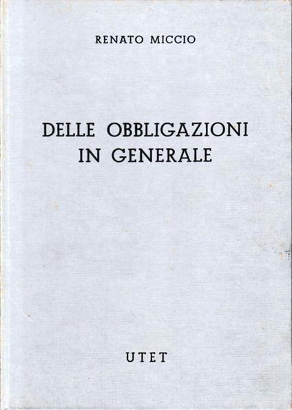 Commentario del Codice Civile, libro IV, tomo 1. Delle obbligazioni in generale - Renato Miccio - copertina