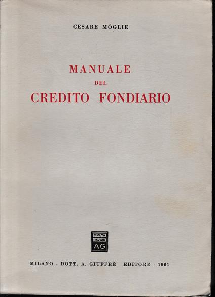 Manuale del credito fondiario - Cesare Moglie - copertina