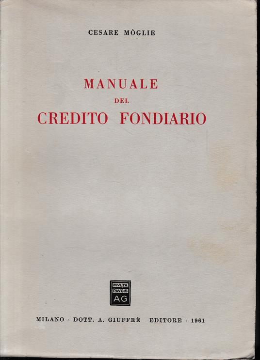 Manuale del credito fondiario - Cesare Moglie - copertina