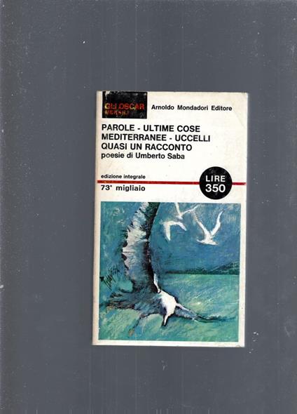Parole - Ultime Cose - Mediterranee - Uccelli - Quasi Un Racconto - Umberto Saba - copertina