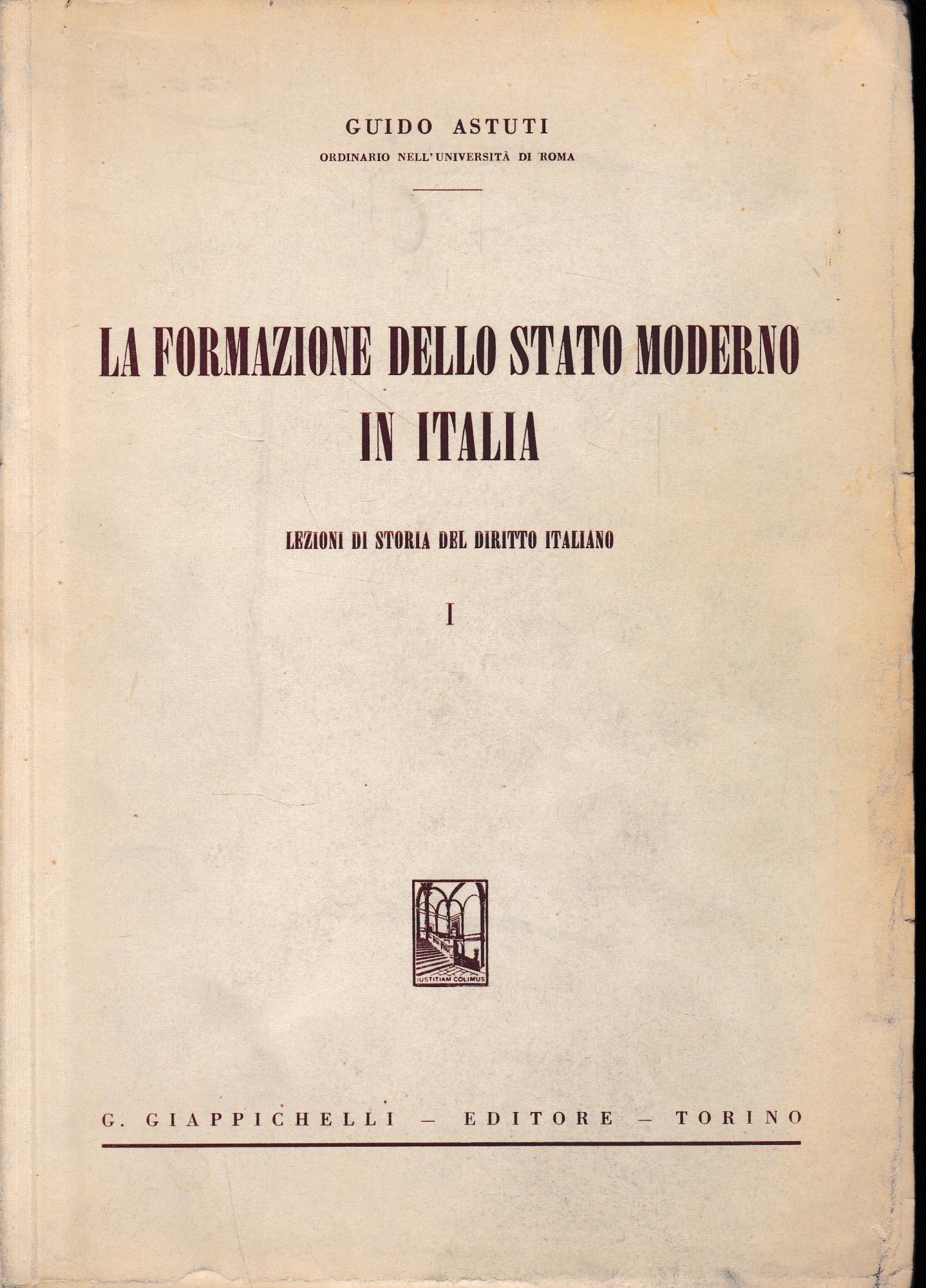La formazione dello stato moderno in Italia: volume 1
