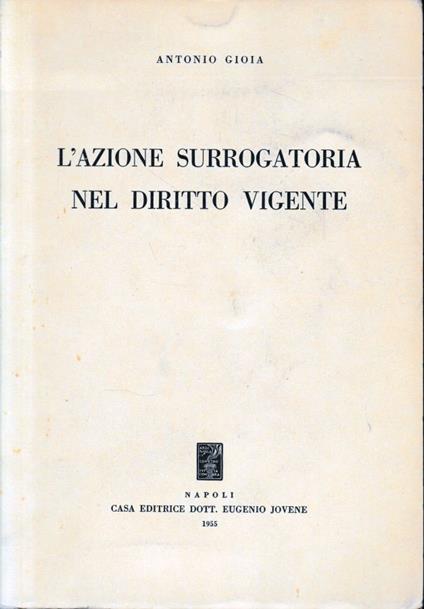 L' azione surrogatoria nel diritto vigente - Antonio Gioia - copertina