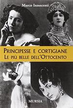 Principesse e cortigiane. Le belle dell'Ottocento