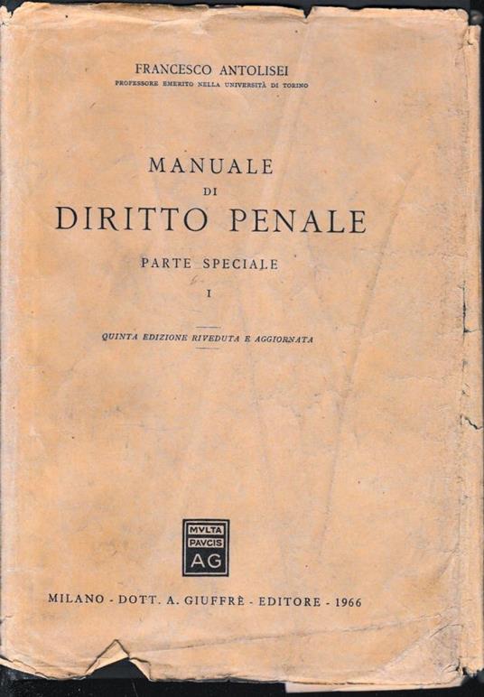 Manuale di Diritto Penale, vol. 1 parte speciale. Un volume - Francesco Antolisei - copertina