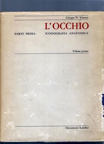 L' OCCHIO. Parte prima: ICONOGRAFIA ANATOMICA. Volume primo e secondo - copertina